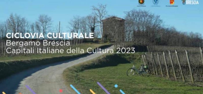 DELLA “CICLOVIA CULTURALE” BERGAMO – BRESCIA NONCHÉ… DI UNA POCO GRADITA “SCAALCADA” (CAVALCATA) DURATA SECOLI