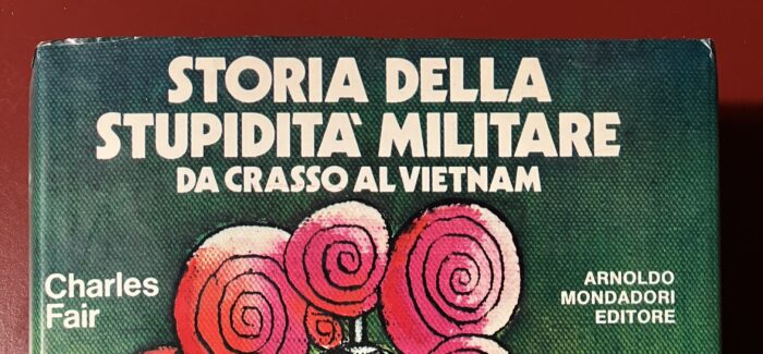 STORIA DELLA STUPIDITÂ MILITARE