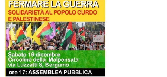 FERMARE LA GUERRA – SOLIDARIETA’ AI POPOLI CURDO E PALESTINESE